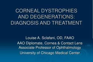 CORNEAL DYSTROPHIES AND DEGENERATIONS: DIAGNOSIS AND TREATMENT