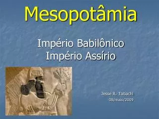 Mesopotâmia Império Babilônico Império Assírio