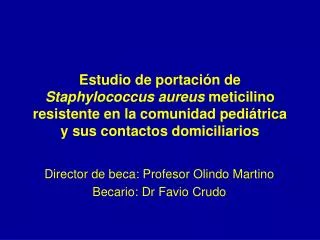 Estudio de portación de Staphylococcus aureus meticilino resistente en la comunidad pediátrica y sus contactos domicil