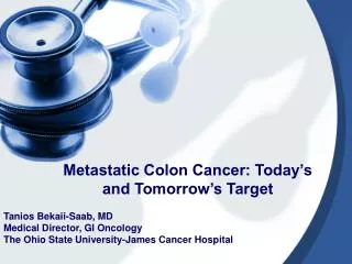 Metastatic Colon Cancer: Today’s and Tomorrow’s Target