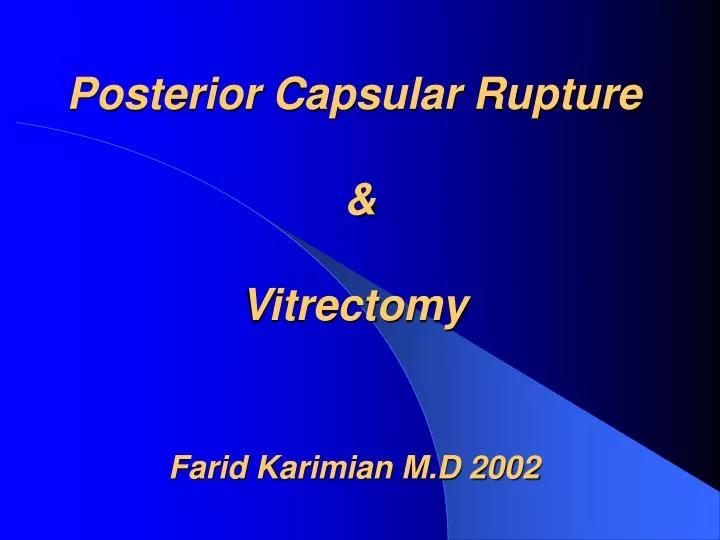posterior capsular rupture vitrectomy farid karimian m d 2002