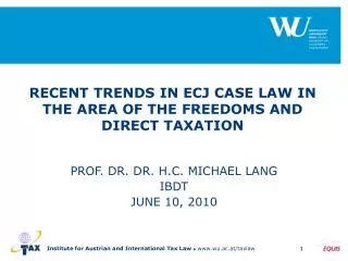 RECENT TRENDS IN ECJ CASE LAW IN THE AREA OF THE FREEDOMS AND DIRECT TAXATION