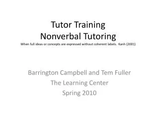 Tutor Training Nonverbal Tutoring When full ideas or concepts are expressed without coherent labels. Kanh (2001)