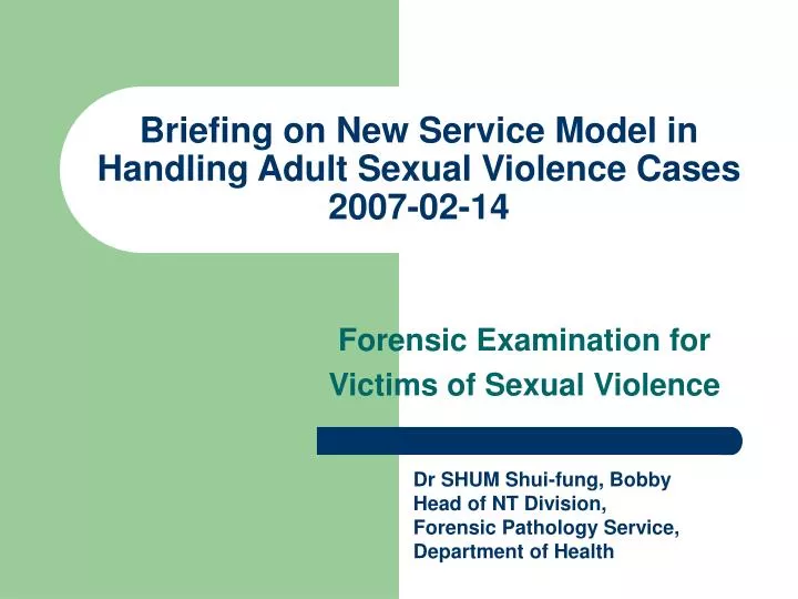 briefing on new service model in handling adult sexual violence cases 2007 02 14