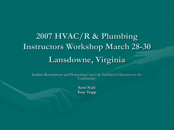 2007 hvac r plumbing instructors workshop march 28 30 lansdowne virginia