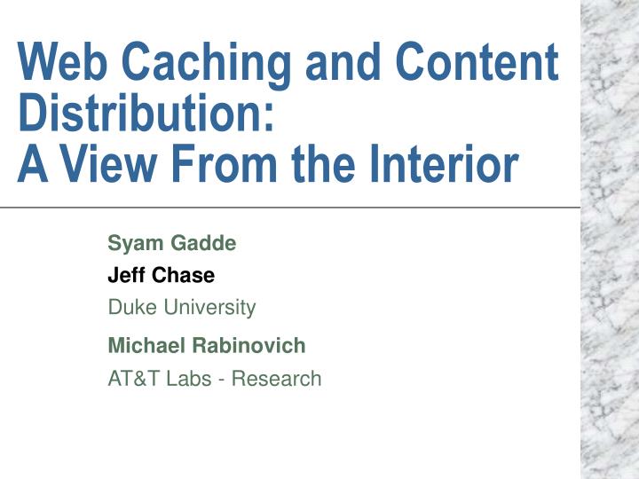 web caching and content distribution a view from the interior
