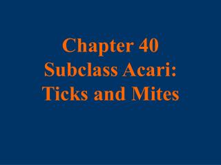 Chapter 40 Subclass Acari: Ticks and Mites