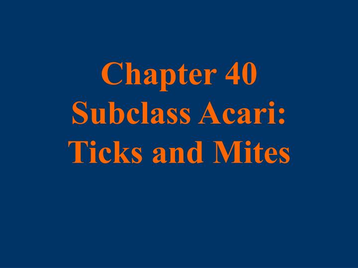 chapter 40 subclass acari ticks and mites