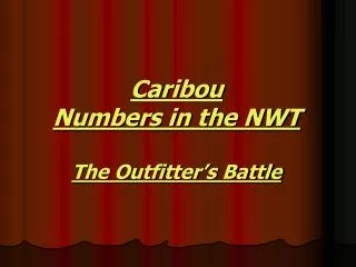Caribou Numbers in the NWT The Outfitter’s Battle