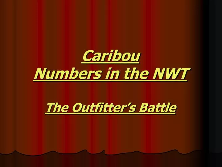 caribou numbers in the nwt the outfitter s battle
