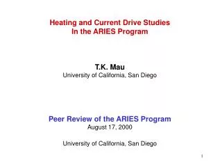 Heating and Current Drive Studies In the ARIES Program T.K. Mau University of California, San Diego Peer Review of the
