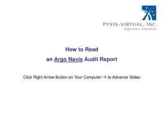 How to Read an Argo Navis Audit Report Click Right Arrow Button on Your Computer  to Advance Slides