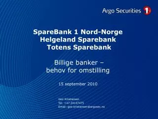 SpareBank 1 Nord- Norge Helgeland Sparebank Totens Sparebank Billige banker – behov for omstilling 15 september 201