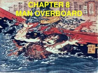 CHAPTER 8 MAN OVERBOARD