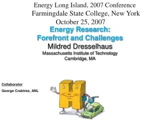 Energy Research: Forefront and Challenges Mildred Dresselhaus Massachusetts Institute of Technology Cambridge, MA