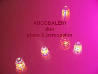 ARCOBALENI duo piano &amp; percussion