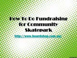 How To Do Fundraising for Community Skatepark