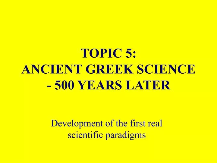 topic 5 ancient greek science 500 years later