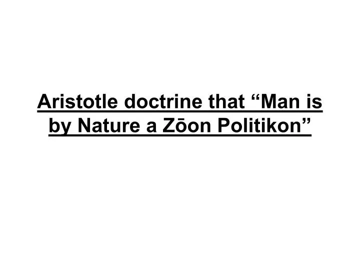 aristotle doctrine that man is by nature a z on politikon