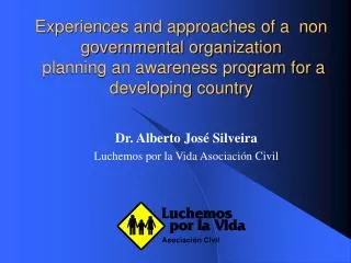 Experiences and approaches of a non governmental organization planning an awareness program for a developing country