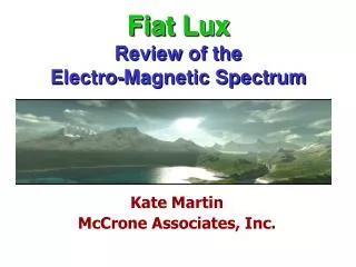 Fiat Lux Review of the Electro-Magnetic Spectrum
