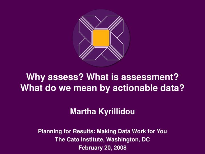why assess what is assessment what do we mean by actionable data