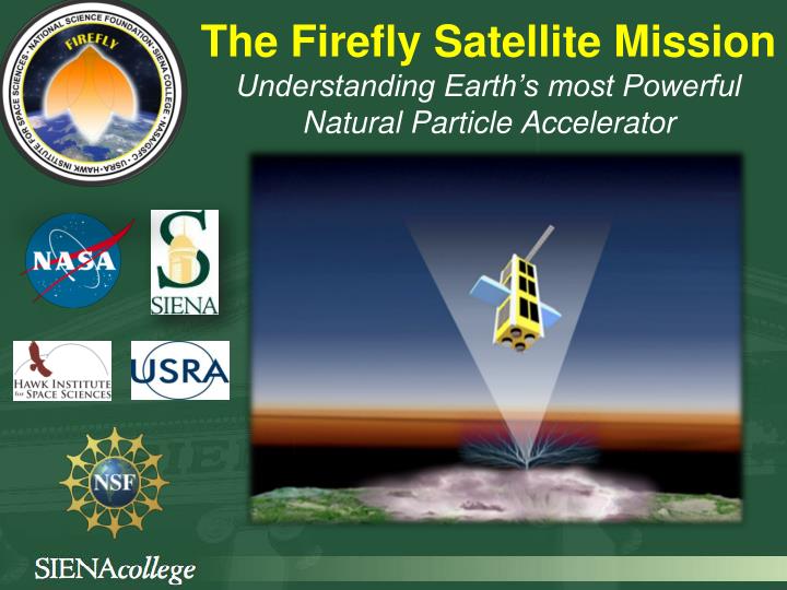 the firefly satellite mission understanding earth s most powerful natural particle a ccelerator