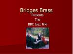 Bridges Brass - slide 1