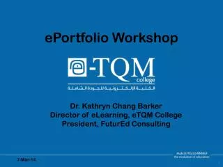 Dr. Kathryn Chang Barker Director of eLearning, eTQM College President, FuturEd Consulting