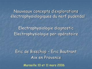 Nouveaux concepts d’explorations électrophysiologiques du nerf pudendal Electrophysiologie diagnostic Electrophysiologi