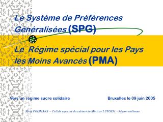 Le Système de Préférences Généralisées (SPG) Le Régime spécial pour les Pays les Moins Avancés (PMA)