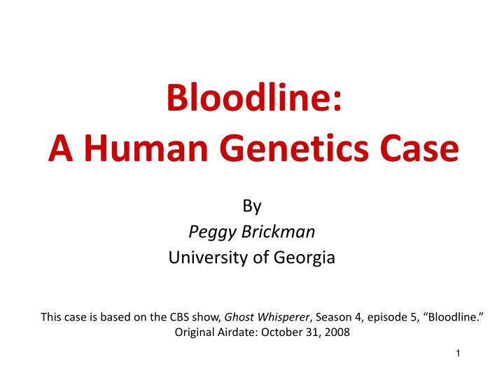 bloodline a human genetics case