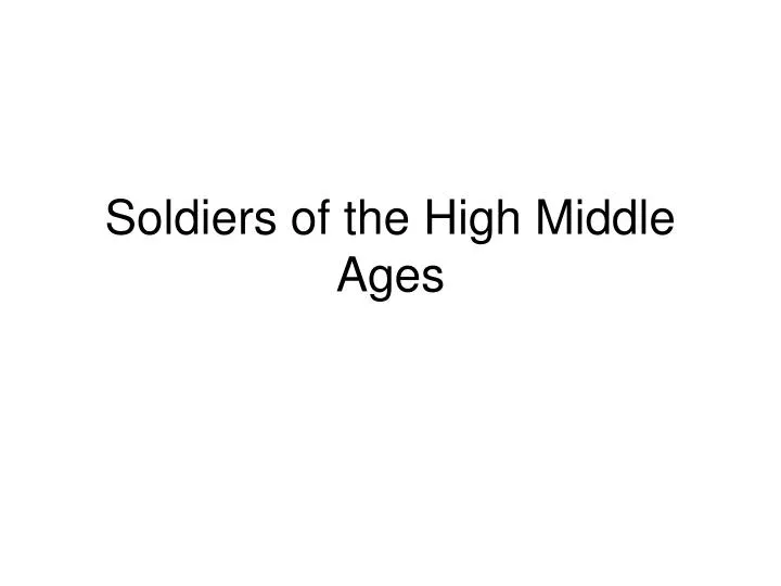 soldiers of the high middle ages