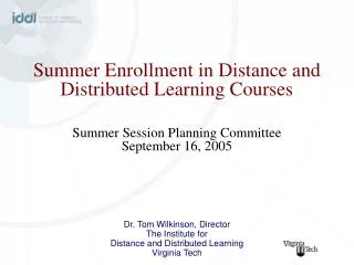 Summer Enrollment in Distance and Distributed Learning Courses Summer Session Planning Committee September 16, 2005