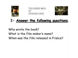 I- Answer the following questions . Who wrote the book? What is the film maker’s name? When was the film released in Fr