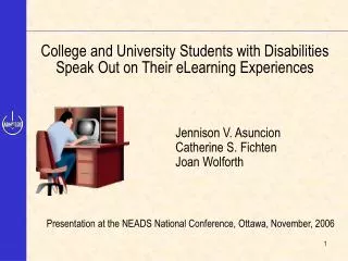 College and University Students with Disabilities Speak Out on Their eLearning Experiences 				 Jennison V. Asuncion