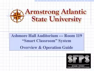Ashmore Hall Auditorium --- Room 119 “Smart Classroom” System O