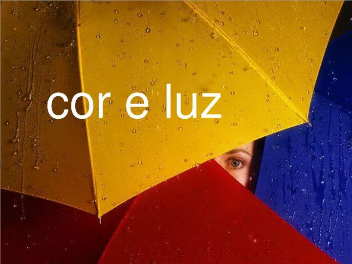 COR LUZ, COR PIGMENTO E OS SISTEMAS RGB, CMY, CMYK E