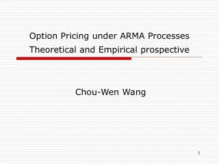 Option Pricing under ARMA Processes Theoretical and Empirical prospective