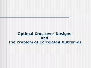Optimal Crossover Designs and the Problem of Correlated Outcomes
