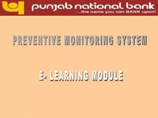 PREVENTIVE MONITORING SYSTEM E- LEARNING MODULE