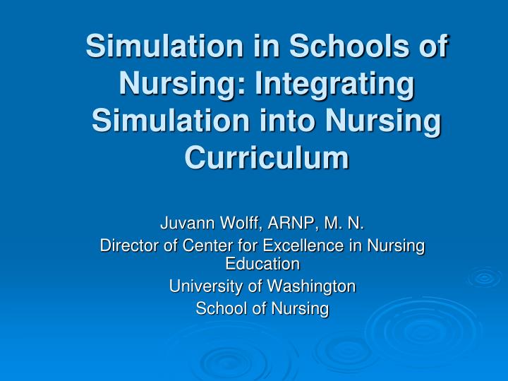 simulation in schools of nursing integrating simulation into nursing curriculum