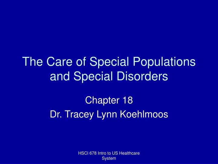 the care of special populations and special disorders