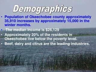 Population of Okeechobee county approximately 35,910 increases by approximately 15,000 in the winter months. The median