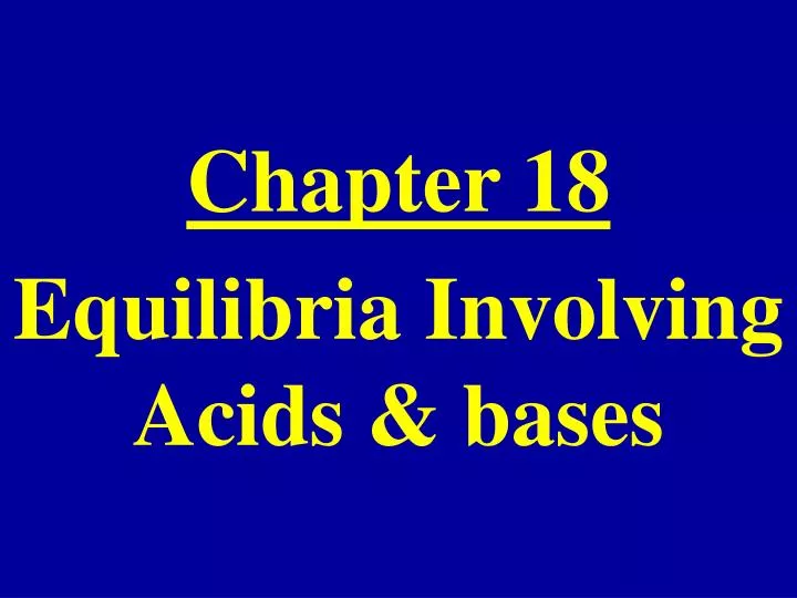 chapter 18 equilibria involving acids bases