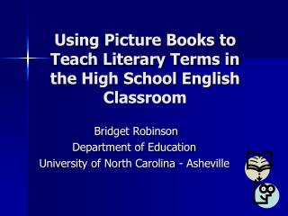 Using Picture Books to Teach Literary Terms in the High School English Classroom