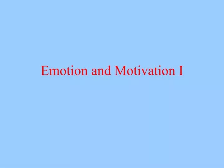 emotion and motivation i