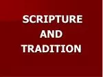 SCRIPTURE AND TRADITION - slide 1