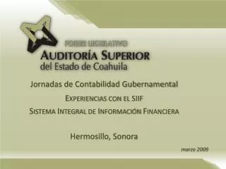 Jornadas de Contabilidad Gubernamental Experiencias con el siif Sistema Integral de Información Financiera Hermosillo,