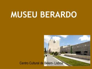MUSEU BERARDO